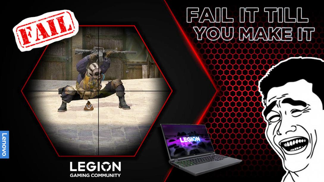 Name:  Legion community post - Fail it till you make it.jpg
Views: 3281
Size:  98.4 KB