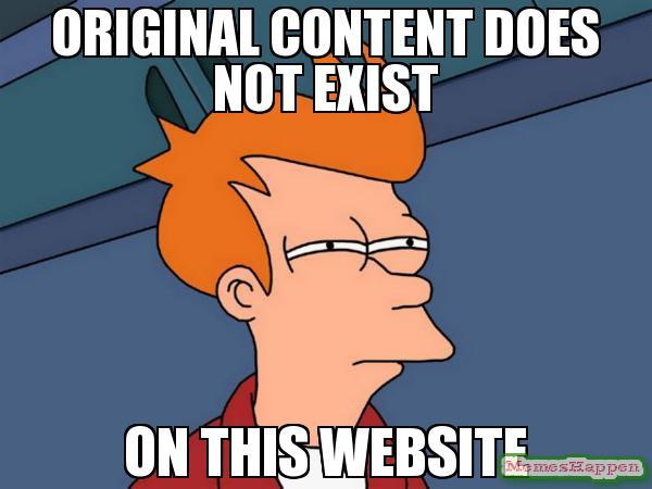 Name:  Original-Content-does-not-exist-On-this-website-meme-11479.jpg
Views: 99
Size:  35.5 KB