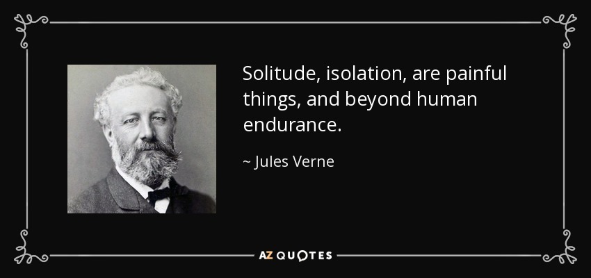 Name:  quote-solitude-isolation-are-painful-things-and-beyond-human-endurance-jules-verne-102-26-76.jpg
Views: 34
Size:  42.6 KB