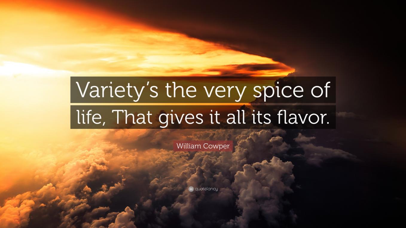 Name:  1821224-William-Cowper-Quote-Variety-s-the-very-spice-of-life-That-gives.jpg
Views: 26
Size:  85.5 KB