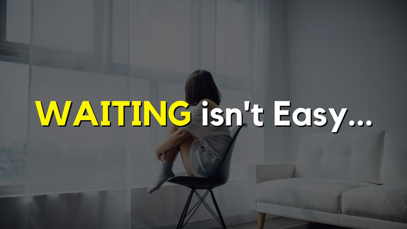 Name:  waiting-isnt-easy.jpg
Views: 21
Size:  35.3 KB
