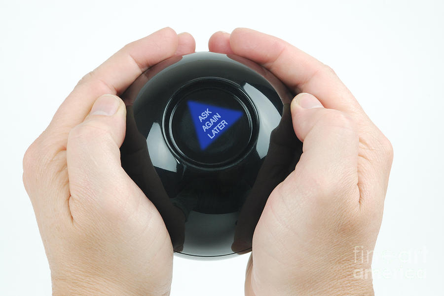 Name:  magic-eight-ball-ask-again-later-photo-researchers-inc.jpg
Views: 68
Size:  47.5 KB